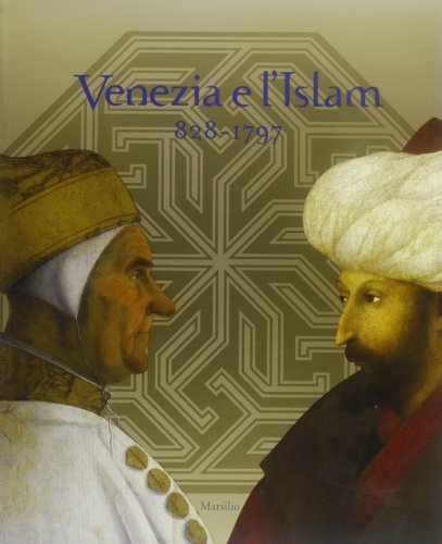 9788831793742: Venezia e l'Islam 828-1797. Catalogo della mostra (Venezia, 28 luglio-25 novembre 2007). Ediz. illustrata
