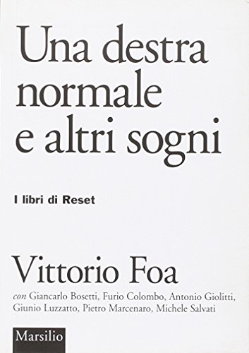 Una Destra Normale e altri Sogni - Foa, Vittorio