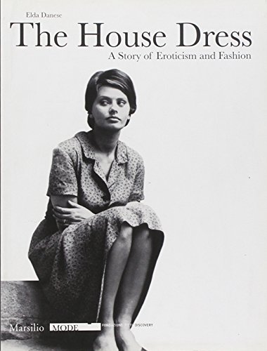 Stock-Bild f�r The House Dress: A Story of Eroticism and Fashion
