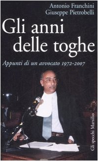 9788831796828: Gli anni delle toghe. Appunti di un avvocato 1972-2007 (Gli specchi della memoria)