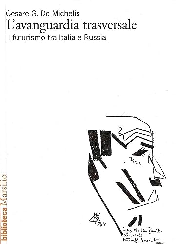 Stock image for L'avanguardia trasversale. Il futurismo in Italia e in Russia for sale by Brook Bookstore