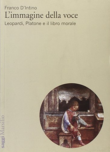 9788831797191: L'immagine della voce. Leopardi, Platone e il libro morale (Testi e studi leopardiani)