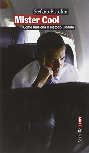 Mister Cool. Come funziona il metodo Obama (9788831797795) by Stefano Pistolini