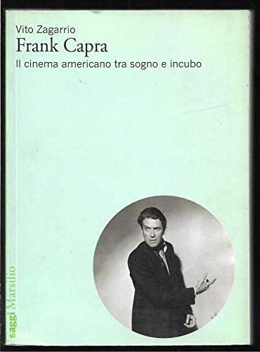 9788831797931: Frank Capra. Il cinema americano tra sogno e incubo (Saggi)