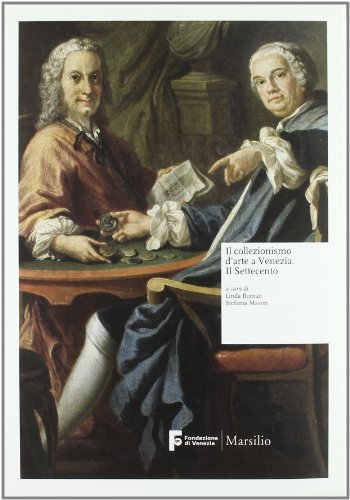 Stock image for Il Collezionismo d'Arte a Venezia.Il Settecento for sale by Luigi De Bei