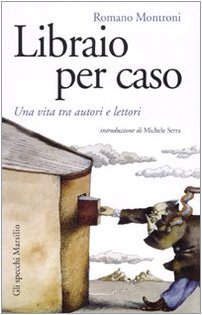 9788831799638: Libraio per caso. Una vita tra autori e lettori (Gli specchi)