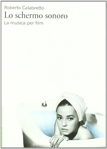 Stock image for Lo schermo sonoro. La musica per film for sale by libreriauniversitaria.it