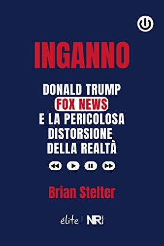 Imagen de archivo de Inganno: Donald Trump, Fox News e la pericolosa distorsione della realt (lite) (Italian Edition) a la venta por libreriauniversitaria.it