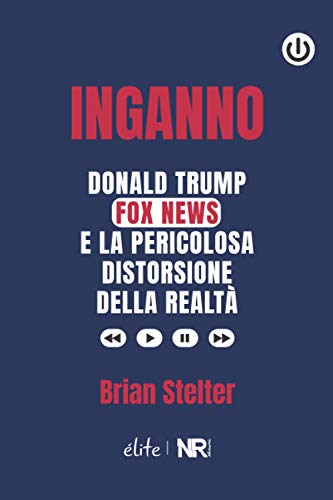 Stock image for Inganno: Donald Trump, Fox News e la pericolosa distorsione della realt (lite) (Italian Edition) for sale by libreriauniversitaria.it