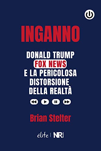 Stock image for Inganno: Donald Trump, Fox News e la pericolosa distorsione della realt (lite) (Italian Edition) for sale by libreriauniversitaria.it