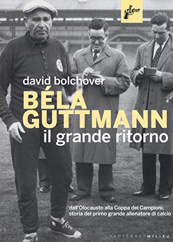 Stock image for Bela Guttmann. Il Grande Ritorno for sale by libreriauniversitaria.it