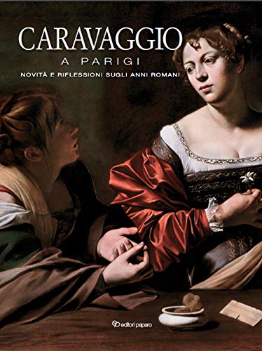 Imagen de archivo de Caravaggio a Parigi. Novit e riflessioni sugli anni romani. a la venta por EDITORIALE UMBRA SAS