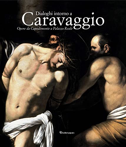 Imagen de archivo de Dialoghi intorno a Caravaggio. Opere da Capodimonte a Palazzo Reale a la venta por libreriauniversitaria.it