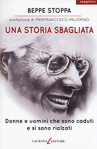 Stock image for Una Storia Sbagliata. Donne E Uomini Che Sono Caduti E Si Sono Rialzati for sale by medimops