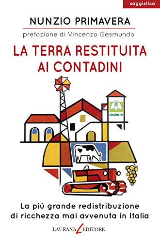 Beispielbild fr La terra restituita ai contadini. La pi grande redistribuzione di ricchezza mai avvenuta in Italia zum Verkauf von medimops