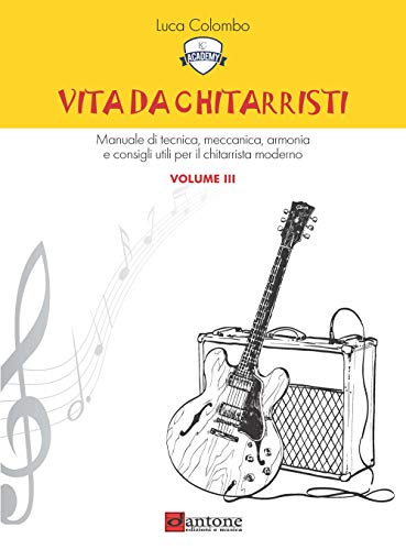 9788832008241: Vita da chitarristi. Manuale di tecnica, meccanica, armonia e consigli utili per il chitarrista moderno. Lezioni 31-45 (Vol. 3)