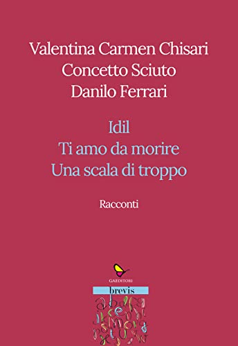 Beispielbild fr Racconti. Idil-Ti amo da morire-Una scala di troppo (Brevis) zum Verkauf von libreriauniversitaria.it