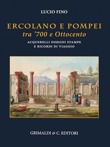 9788832063868: Ercolano e Pompei tra '700 e '800. Acquarelli, disegni, stampe e ricordi di viaggio. Ediz. illustrata