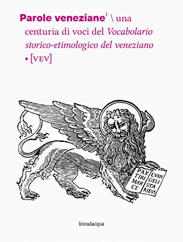 Imagen de archivo de Parole veneziane. Una centuria di voci del vocabolario storico-etimologico del veneziano (VEV) a la venta por Brook Bookstore