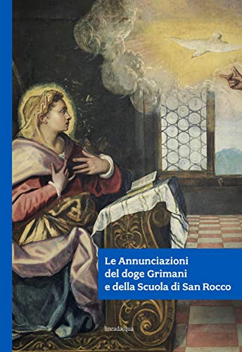 Stock image for Le Annunciazioni del doge Grimani e della Scuola di San Rocco for sale by Brook Bookstore
