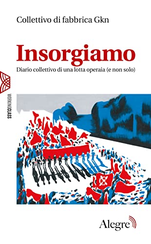 9788832067781: Insorgiamo. Diario collettivo di una lotta operaia