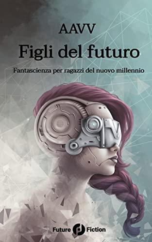 Beispielbild fr Figli del futuro: Fantascienza per ragazzi del nuovo millennio (Italian Edition) zum Verkauf von Lucky's Textbooks