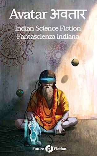 Stock image for Avatar ?????: Indian Science Fiction - Fantascienza Indiana (Future Fiction) (Italian Edition) for sale by GF Books, Inc.