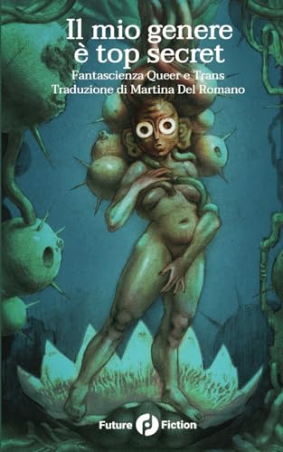 Stock image for Il mio genere  top secret: fantascienza queer e trans (Italian Edition) for sale by California Books