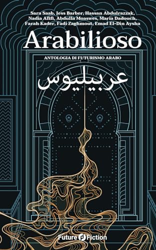 Stock image for Arabilioso: Antologia di futurismo arabo (Italian Edition) for sale by Books Unplugged