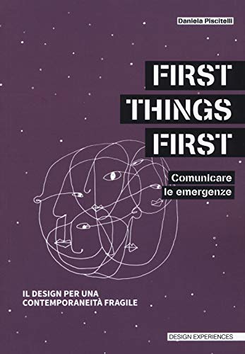 9788832080131: First things first. Comunicare le emergenze. Il design per una contemporaneità fragile