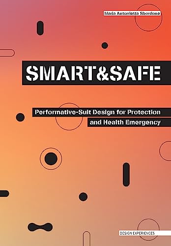 Beispielbild fr SMART AND SAFE: Performative-Suit Design for Protection and Health Emergency (Design Experiences) zum Verkauf von Monster Bookshop