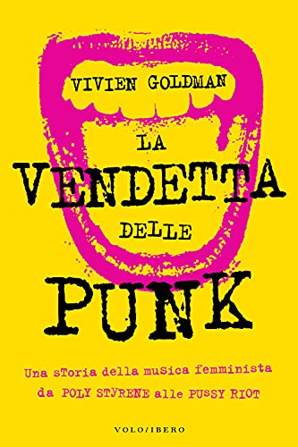 Stock image for La Vendetta Delle Punk. Una Storia Della Musica Femminista Da Poly Styrene Alle Pussy Riot for sale by libreriauniversitaria.it