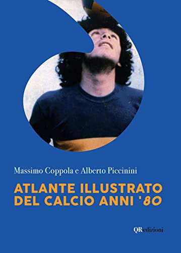 Stock image for Atlante illustrato del calcio anni '80. Ediz. illustrata for sale by libreriauniversitaria.it