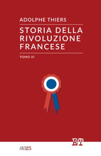 Beispielbild fr Storia della Rivoluzione Francese - Tomo III (Italian Edition) zum Verkauf von Book Deals