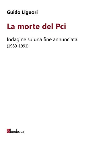 Stock image for La morte del PCI. Indagine su una fine annunciata (1989-1991) for sale by libreriauniversitaria.it