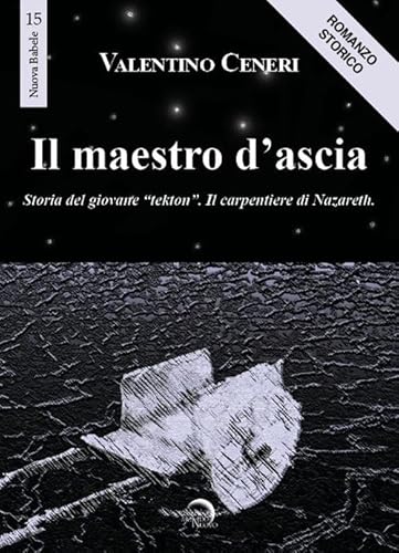 9788832115277: Il maestro d'ascia. Storia del giovane Tekton. Il carpentiere di Nazareth