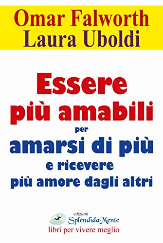 Beispielbild fr Essere pi amabili. Per amarsi di pi e ricevere pi amore dagli altri zum Verkauf von Brook Bookstore