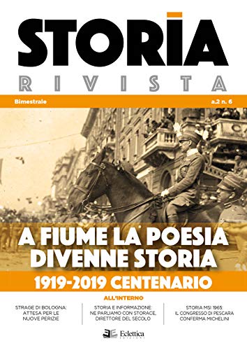 Stock image for Storia Rivista. 6. 2019. A fiume la poesia divenne storia. 1919-2019 centenario for sale by Brook Bookstore