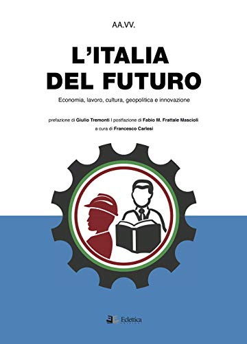 Imagen de archivo de L'italia del futuro. Economia, lavoro, cultura, geopolitica e innovazione. a la venta por libreriauniversitaria.it