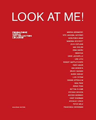 Imagen de archivo de Look at me! Catalogo della mostra (Locarno, 8 settembre 2019-5 gennaio 2020). Ediz. italiana e inglese a la venta por libreriauniversitaria.it