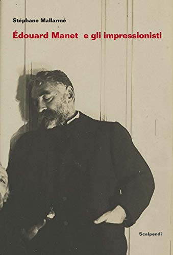 9788832203790: douard Manet e gli Impressionisti e altri scritti su Manet di Antonin Proust
