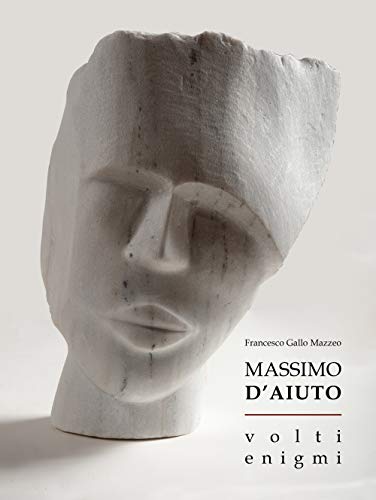 9788832204087: Massimo D'Aiuto. Volti. Enigmi