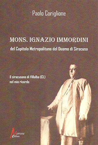 Stock image for Mons. Ignazio Immordini del Capitolo Metropolitano del Duomo di Siracusa [Paperback] for sale by Brook Bookstore