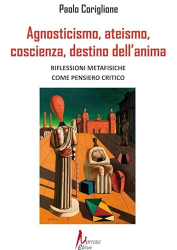 Stock image for Agnosticismo, ateismo, coscienza, destino dell'anima [Paperback] for sale by Brook Bookstore