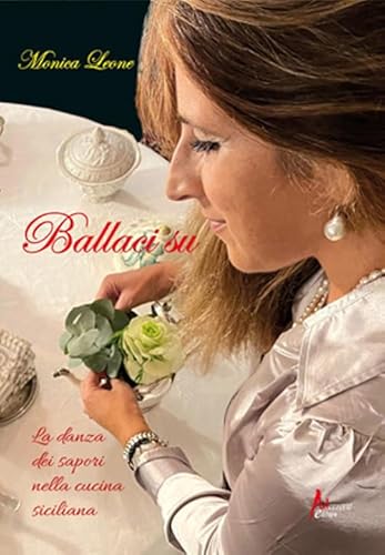 Stock image for Ballaci su. La danza dei sapori nella cucina siciliana for sale by Brook Bookstore