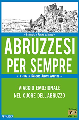 Beispielbild fr Abruzzesi per sempre. Viaggio emozionale nel cuore dell'Abruzzo zum Verkauf von libreriauniversitaria.it