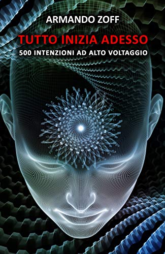 Stock image for Tutto inizia adesso. 500 intenzioni ad alto voltaggio (Italian Edition) for sale by GF Books, Inc.