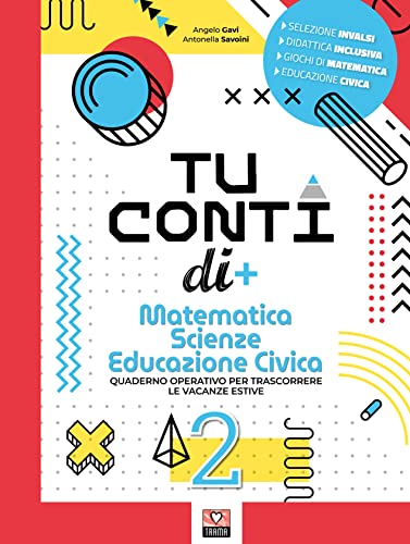 Imagen de archivo de Tu conti di +. Matematica. Scienze. Educazione civica. Quaderno operativo per trascorrere le vacanze estive. Per la Scuola media (Vol. 2) a la venta por medimops