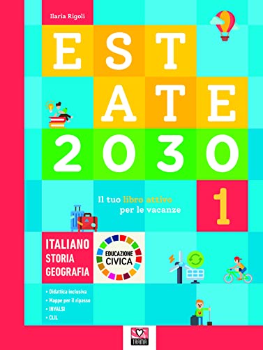 Imagen de archivo de Estate 2030. Il tuo libro attivo per le vacanze. Italiano. Storia. Geografia. Educazione civica (Vol. 1) a la venta por medimops