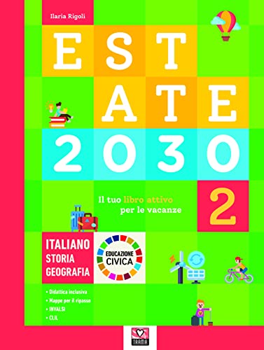 Imagen de archivo de Estate 2030. Il tuo libro attivo per le vacanze. Italiano. Storia. Geografia. Educazione civica. Ediz. per la scuola (Vol. 2) a la venta por medimops